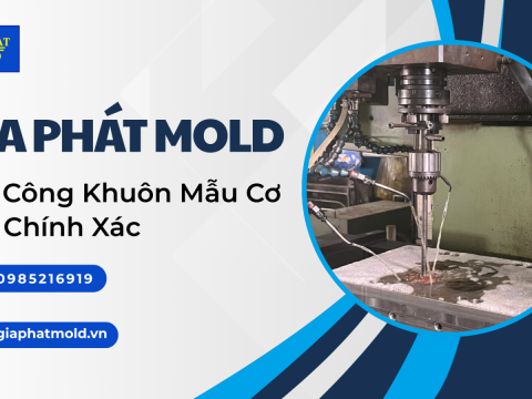 Khuôn Mẫu Cơ Khí Chính Xác – Công Nghệ Gia Công Hiện Đại Phục Vụ Ngành Công Nghiệp Cơ Khí