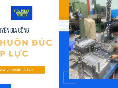 Dịch vụ gia công khuôn đúc áp lực giá hời, chất lượng cao