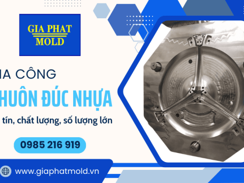 Cần gia công khuôn đúc nhựa uy tín, số lượng lớn – Liên hệ ngay Gia Phát Mold