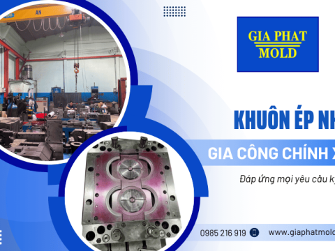 Khuôn ép nhựa gia công chính xác của Gia Phát Mold - Đáp ứng mọi yêu cầu kỹ thuật